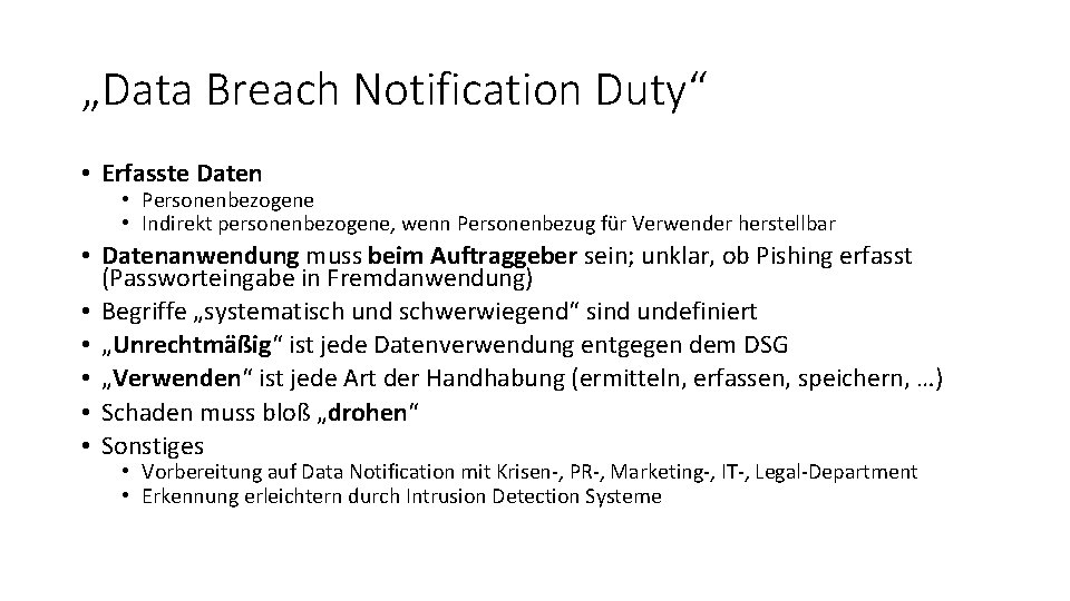 „Data Breach Notification Duty“ • Erfasste Daten • Personenbezogene • Indirekt personenbezogene, wenn Personenbezug