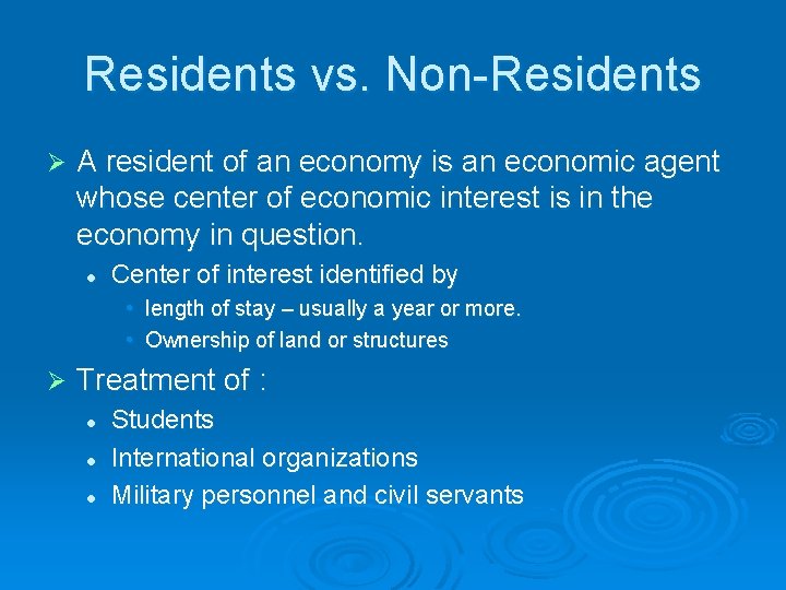 Residents vs. Non-Residents Ø A resident of an economy is an economic agent whose