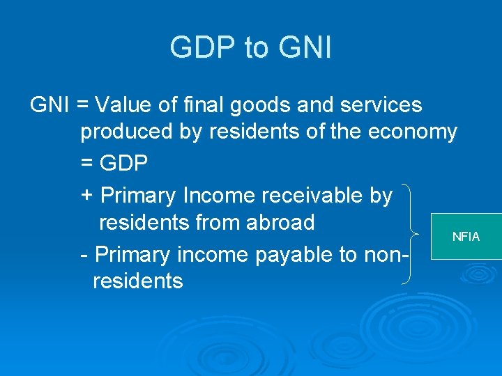 GDP to GNI = Value of final goods and services produced by residents of
