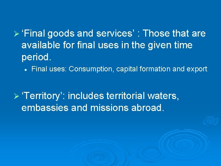 Ø ‘Final goods and services’ : Those that are available for final uses in