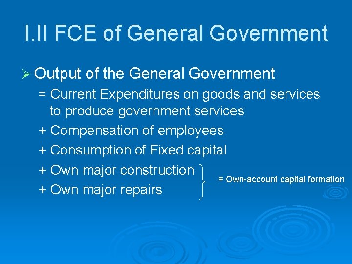 I. II FCE of General Government Ø Output of the General Government = Current