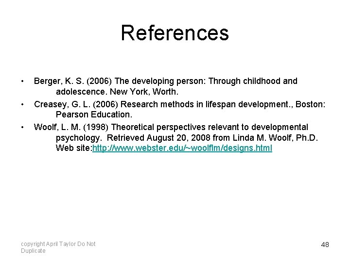 References • • • Berger, K. S. (2006) The developing person: Through childhood and