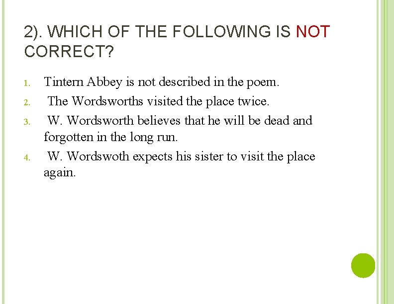 2). WHICH OF THE FOLLOWING IS NOT CORRECT? 1. 2. 3. 4. Tintern Abbey