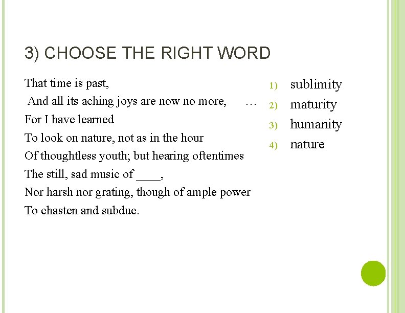 3) CHOOSE THE RIGHT WORD That time is past, And all its aching joys