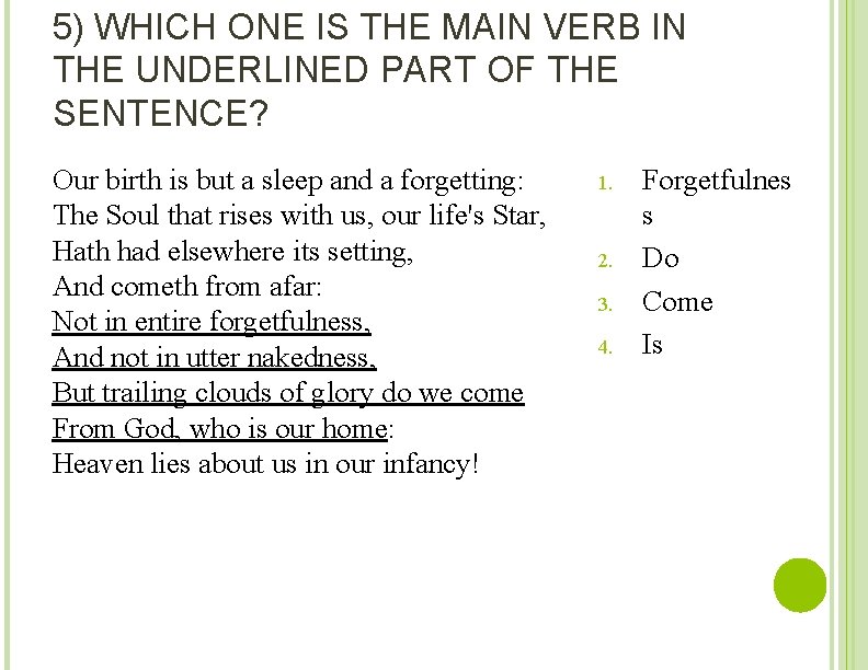 5) WHICH ONE IS THE MAIN VERB IN THE UNDERLINED PART OF THE SENTENCE?