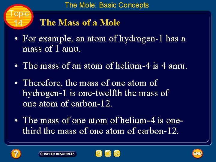 Topic 14 The Mole: Basic Concepts The Mass of a Mole • For example, Topic 14 The Mole: Basic Concepts The Mass of a Mole • For example,