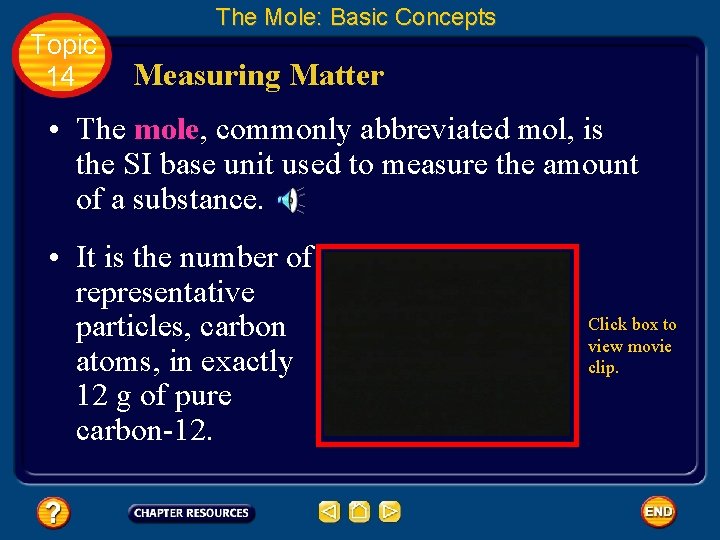 Topic 14 The Mole: Basic Concepts Measuring Matter • The mole, commonly abbreviated mol, Topic 14 The Mole: Basic Concepts Measuring Matter • The mole, commonly abbreviated mol,