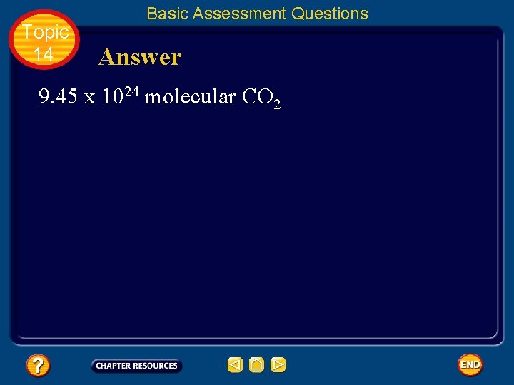 Topic 14 Basic Assessment Questions Answer 9. 45 x 1024 molecular CO 2 Topic 14 Basic Assessment Questions Answer 9. 45 x 1024 molecular CO 2