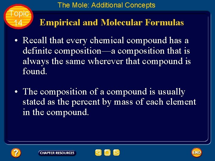 Topic 14 The Mole: Additional Concepts Empirical and Molecular Formulas • Recall that every Topic 14 The Mole: Additional Concepts Empirical and Molecular Formulas • Recall that every
