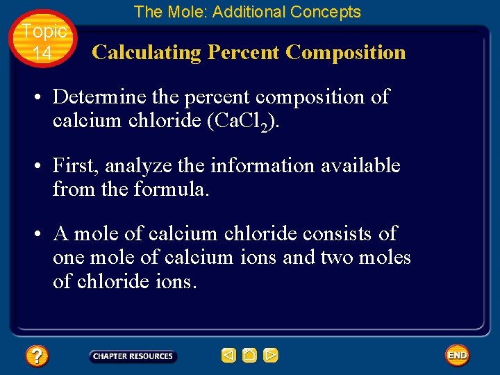Topic 14 The Mole: Additional Concepts Calculating Percent Composition • Determine the percent composition Topic 14 The Mole: Additional Concepts Calculating Percent Composition • Determine the percent composition