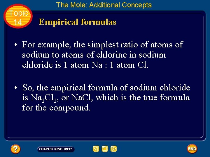 Topic 14 The Mole: Additional Concepts Empirical formulas • For example, the simplest ratio Topic 14 The Mole: Additional Concepts Empirical formulas • For example, the simplest ratio
