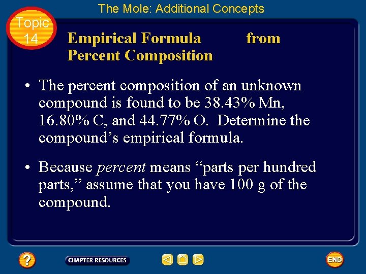 Topic 14 The Mole: Additional Concepts Empirical Formula Percent Composition from • The percent Topic 14 The Mole: Additional Concepts Empirical Formula Percent Composition from • The percent
