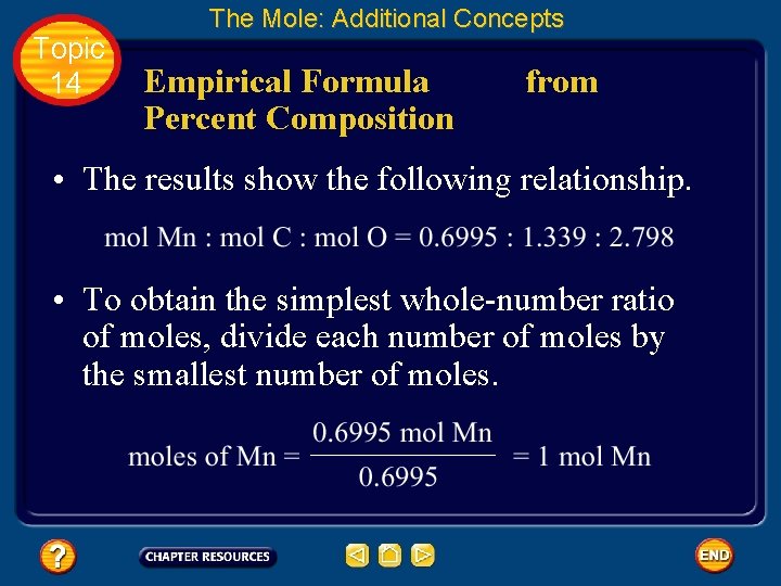 Topic 14 The Mole: Additional Concepts Empirical Formula Percent Composition from • The results Topic 14 The Mole: Additional Concepts Empirical Formula Percent Composition from • The results
