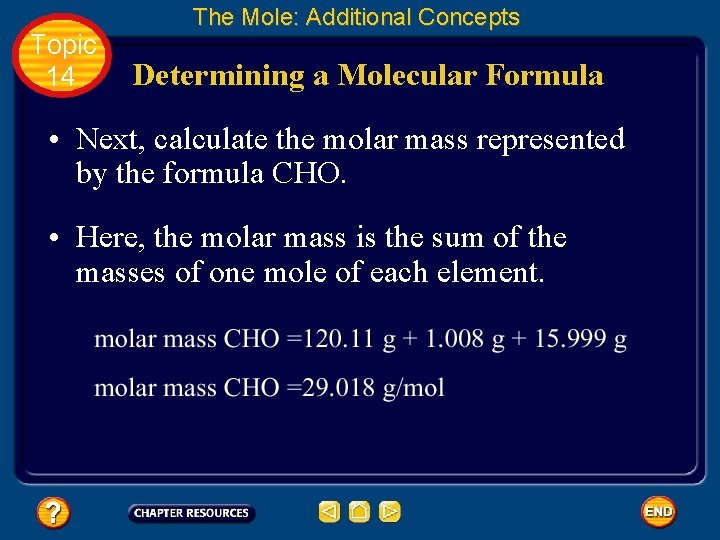 Topic 14 The Mole: Additional Concepts Determining a Molecular Formula • Next, calculate the Topic 14 The Mole: Additional Concepts Determining a Molecular Formula • Next, calculate the