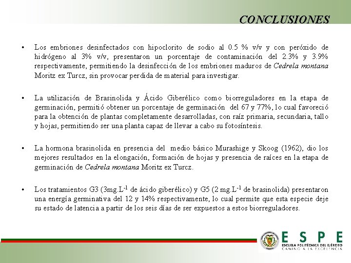 CONCLUSIONES • Los embriones desinfectados con hipoclorito de sodio al 0. 5 % v/v