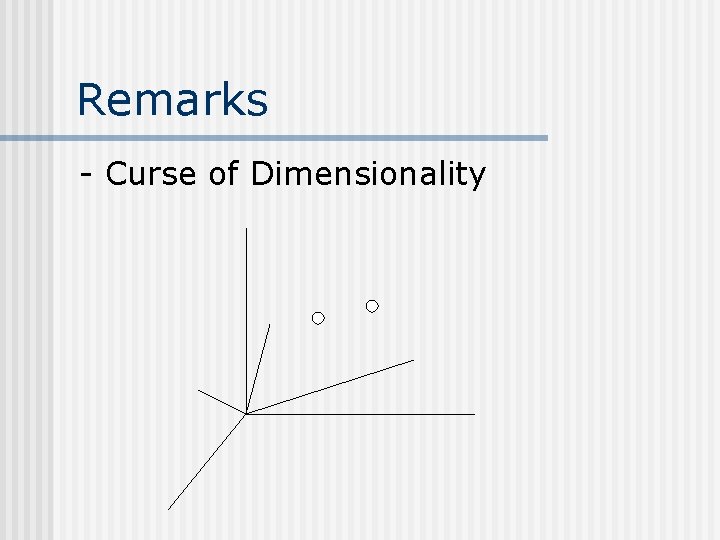 Remarks - Curse of Dimensionality 