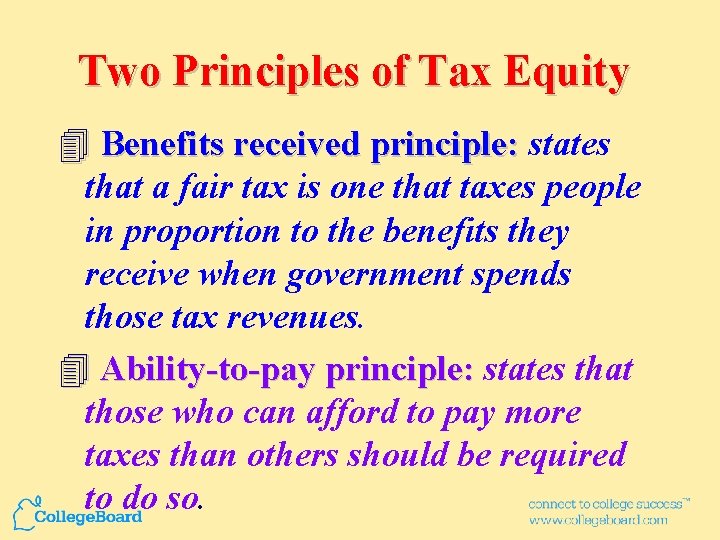 Two Principles of Tax Equity 4 Benefits received principle: states that a fair tax