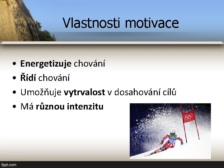 Vlastnosti motivace • • Energetizuje chování Řídí chování Umožňuje vytrvalost v dosahování cílů Má