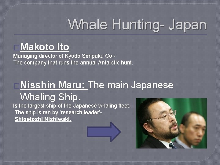 Whale Hunting- Japan �Makoto Ito Managing director of Kyodo Senpaku Co. The company that