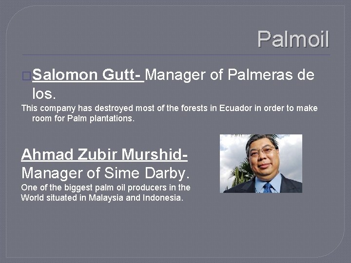 Palmoil �Salomon Gutt- Manager of Palmeras de los. This company has destroyed most of