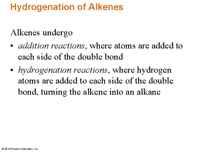 Hydrogenation of Alkenes undergo • addition reactions, where atoms are added to each side