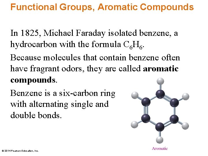 Functional Groups, Aromatic Compounds In 1825, Michael Faraday isolated benzene, a hydrocarbon with the