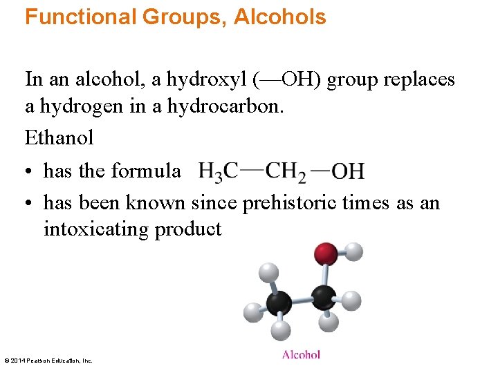 Functional Groups, Alcohols In an alcohol, a hydroxyl (—OH) group replaces a hydrogen in