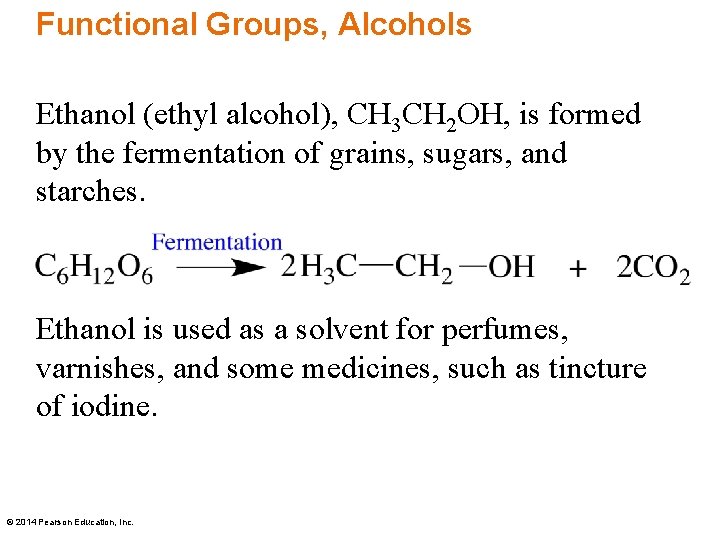 Functional Groups, Alcohols Ethanol (ethyl alcohol), CH 3 CH 2 OH, is formed by