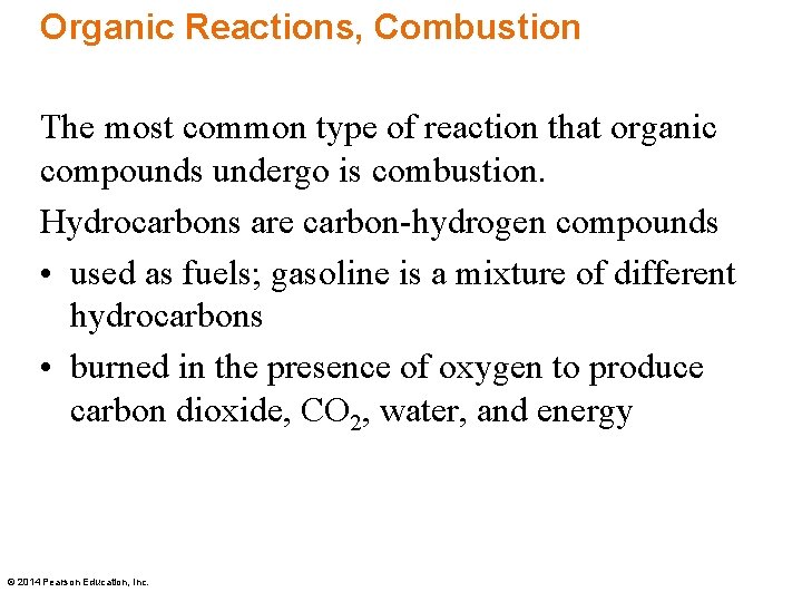Organic Reactions, Combustion The most common type of reaction that organic compounds undergo is