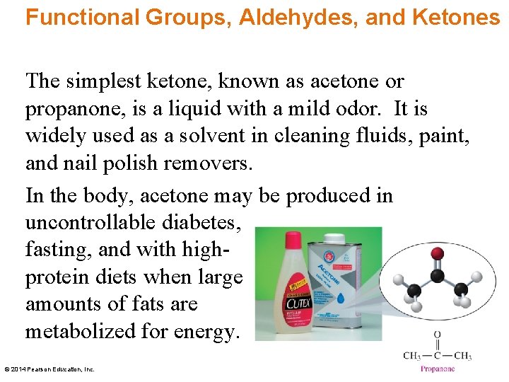 Functional Groups, Aldehydes, and Ketones The simplest ketone, known as acetone or propanone, is