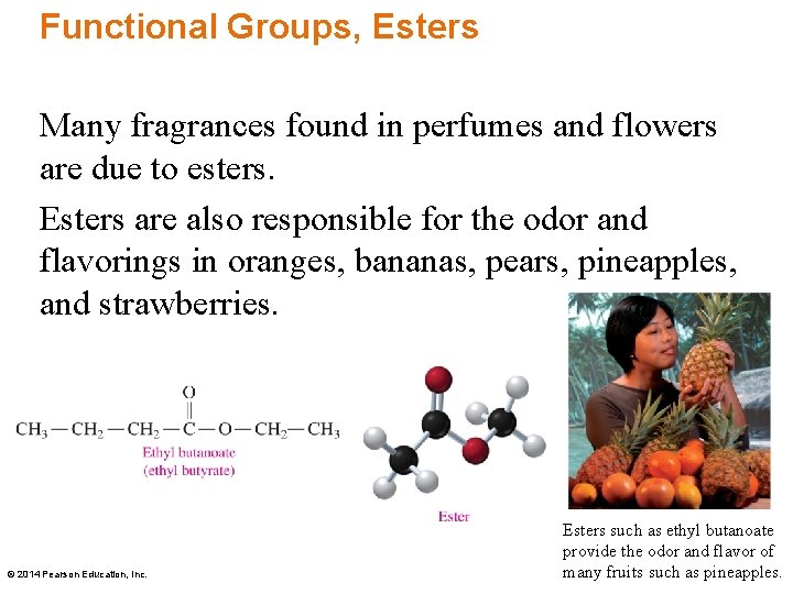 Functional Groups, Esters Many fragrances found in perfumes and flowers are due to esters.
