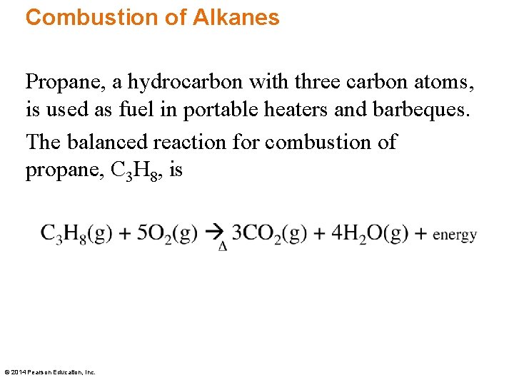 Combustion of Alkanes Propane, a hydrocarbon with three carbon atoms, is used as fuel
