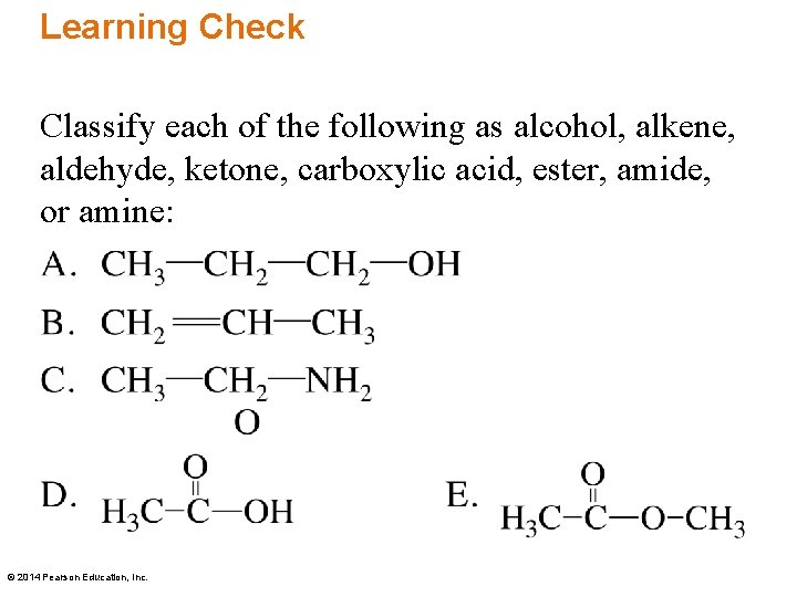 Learning Check Classify each of the following as alcohol, alkene, aldehyde, ketone, carboxylic acid,