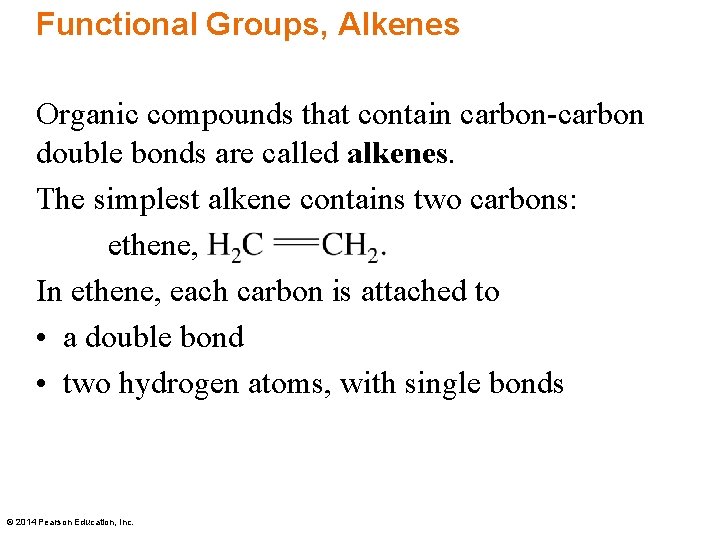 Functional Groups, Alkenes Organic compounds that contain carbon-carbon double bonds are called alkenes. The