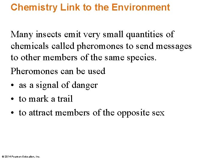 Chemistry Link to the Environment Many insects emit very small quantities of chemicals called