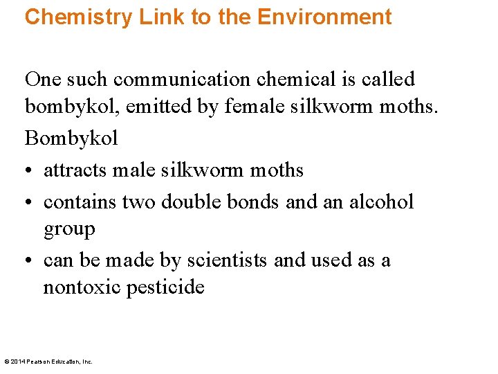 Chemistry Link to the Environment One such communication chemical is called bombykol, emitted by