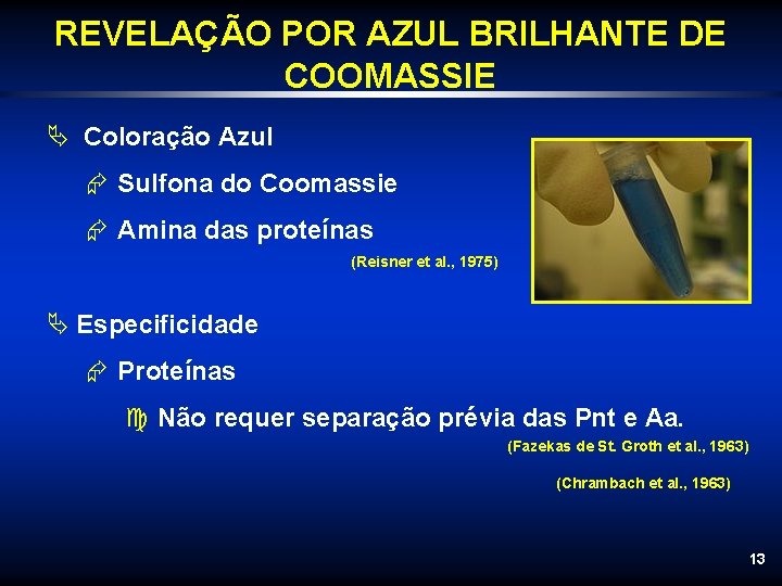 REVELAÇÃO POR AZUL BRILHANTE DE COOMASSIE Ä Coloração Azul Æ Sulfona do Coomassie Æ