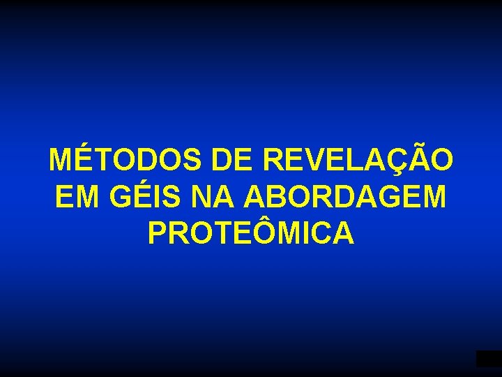 MÉTODOS DE REVELAÇÃO EM GÉIS NA ABORDAGEM PROTEÔMICA 2 