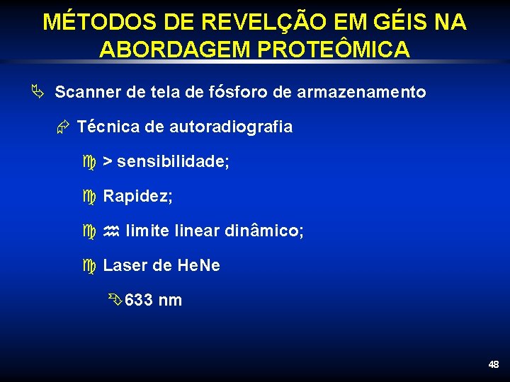 MÉTODOS DE REVELÇÃO EM GÉIS NA ABORDAGEM PROTEÔMICA Ä Scanner de tela de fósforo