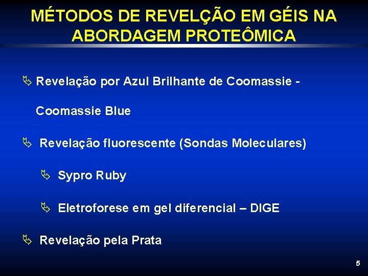 MÉTODOS DE REVELÇÃO EM GÉIS NA ABORDAGEM PROTEÔMICA Ä Revelação por Azul Brilhante de