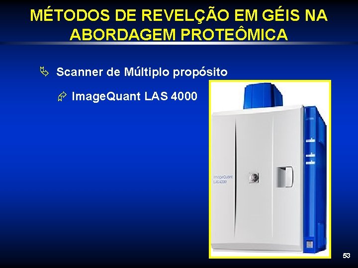 MÉTODOS DE REVELÇÃO EM GÉIS NA ABORDAGEM PROTEÔMICA Ä Scanner de Múltiplo propósito Æ