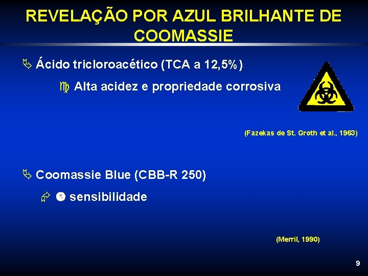 REVELAÇÃO POR AZUL BRILHANTE DE COOMASSIE Ä Ácido tricloroacético (TCA a 12, 5%) c