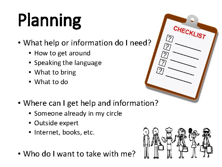 Planning • What help or information do I need? • • How to get