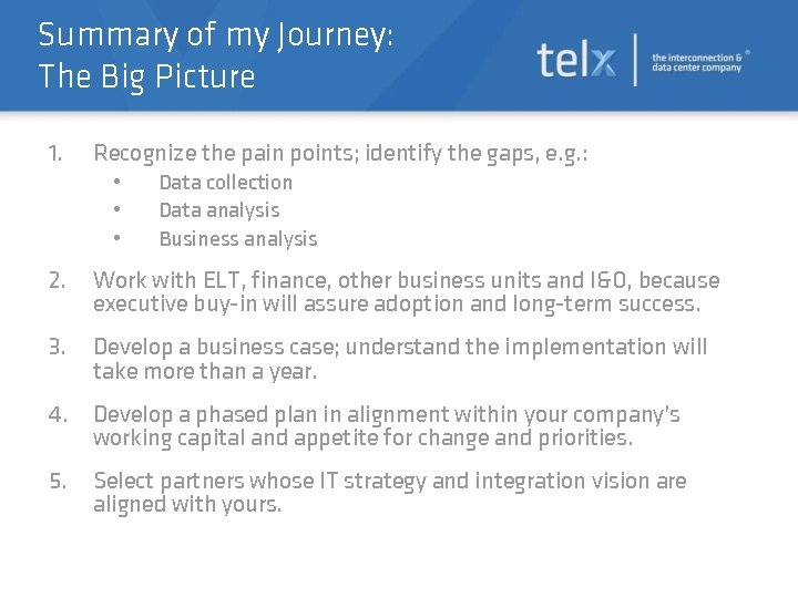 Summary of my Journey: The Big Picture 1. Recognize the pain points; identify the