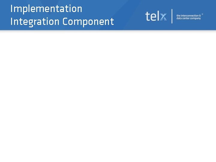 Implementation Integration Component 