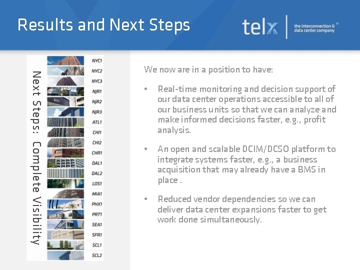 Results and Next Steps: Complete Visibility We now are in a position to have: