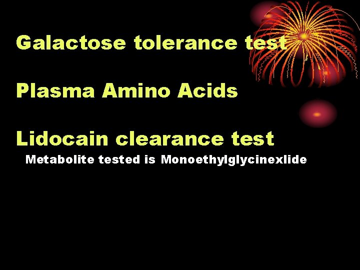 Galactose tolerance test Plasma Amino Acids Lidocain clearance test Metabolite tested is Monoethylglycinexlide 