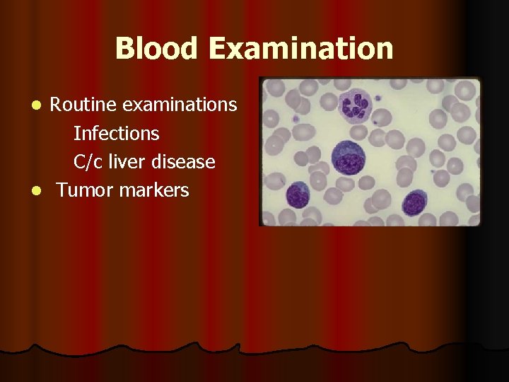 Blood Examination Routine examinations Infections C/c liver disease l Tumor markers l 