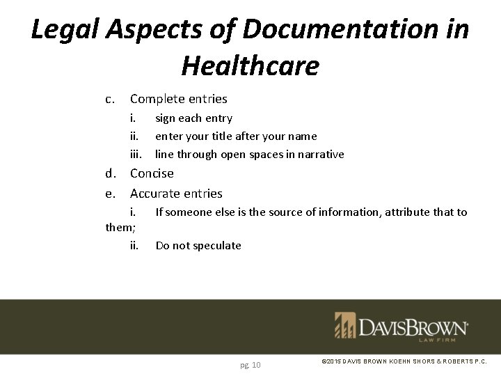 Legal Aspects of Documentation in Healthcare c. Complete entries i. iii. d. e. sign