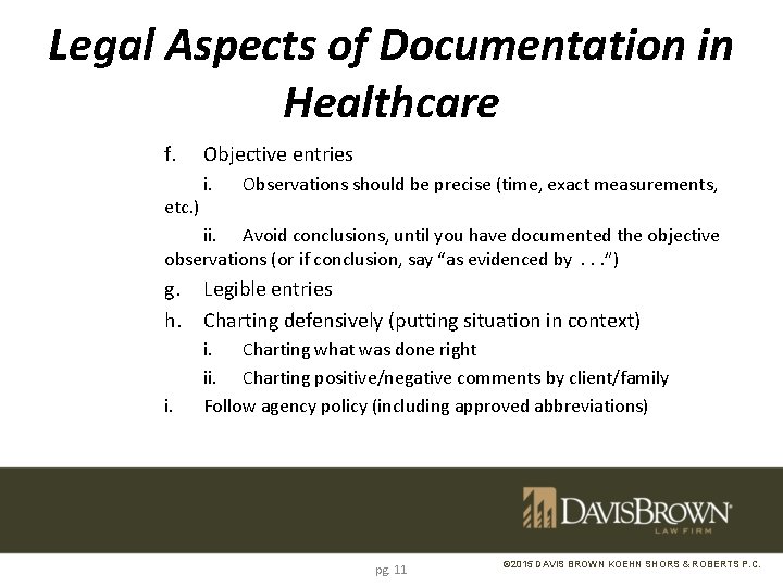 Legal Aspects of Documentation in Healthcare f. etc. ) Objective entries i. Observations should